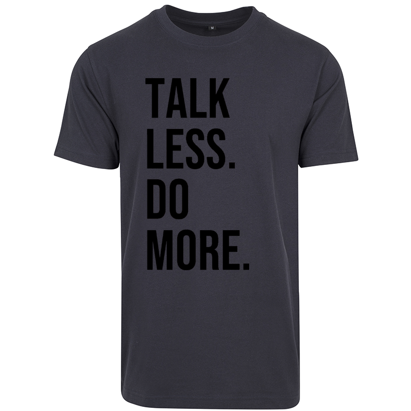 T-Shirt TALK LESS DO MORE. Noir