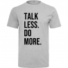 T-Shirt TALK LESS DO MORE. Noir