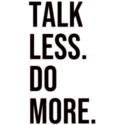 Stickers "TALK LESS DO MORE." Noir et Blanc.
