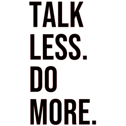 Stickers "TALK LESS DO MORE." Logo Noir ou Blanc.