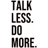 Stickers "TALK LESS DO MORE." Logo Noir ou Blanc.