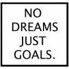 Stickers "NO DREAMS JUST GOALS." Noir ou Blanc.