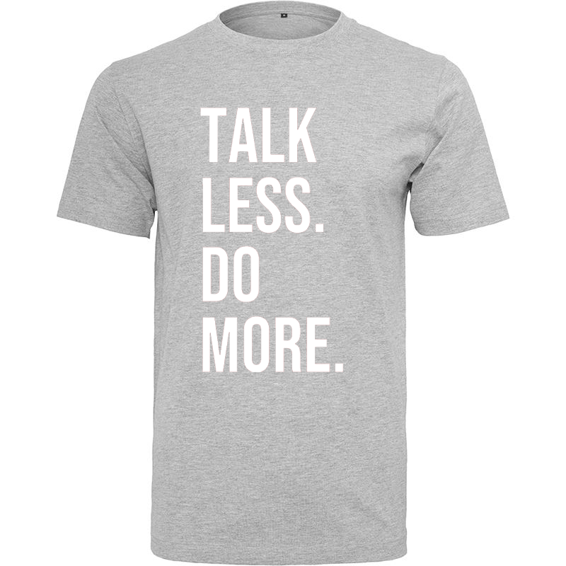 T-Shirt TALK LESS DO MORE. Blanc