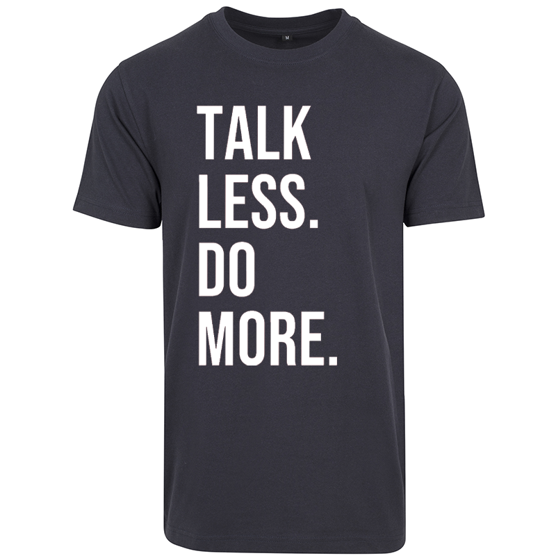 T-Shirt TALK LESS DO MORE. Blanc
