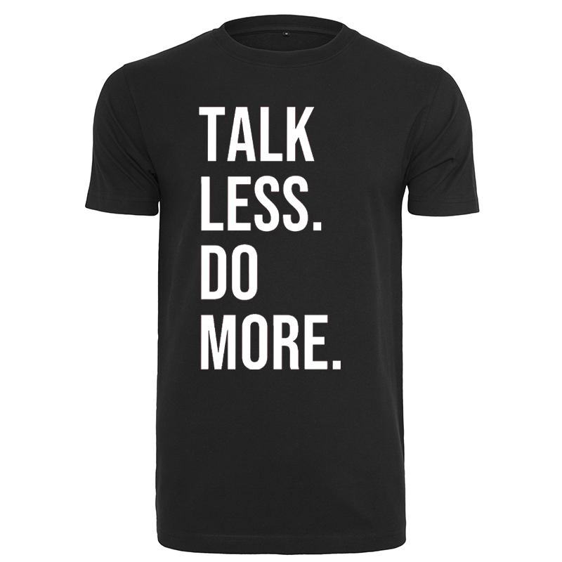 T-Shirt TALK LESS DO MORE. Blanc