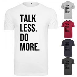 T-Shirt TALK LESS DO MORE....