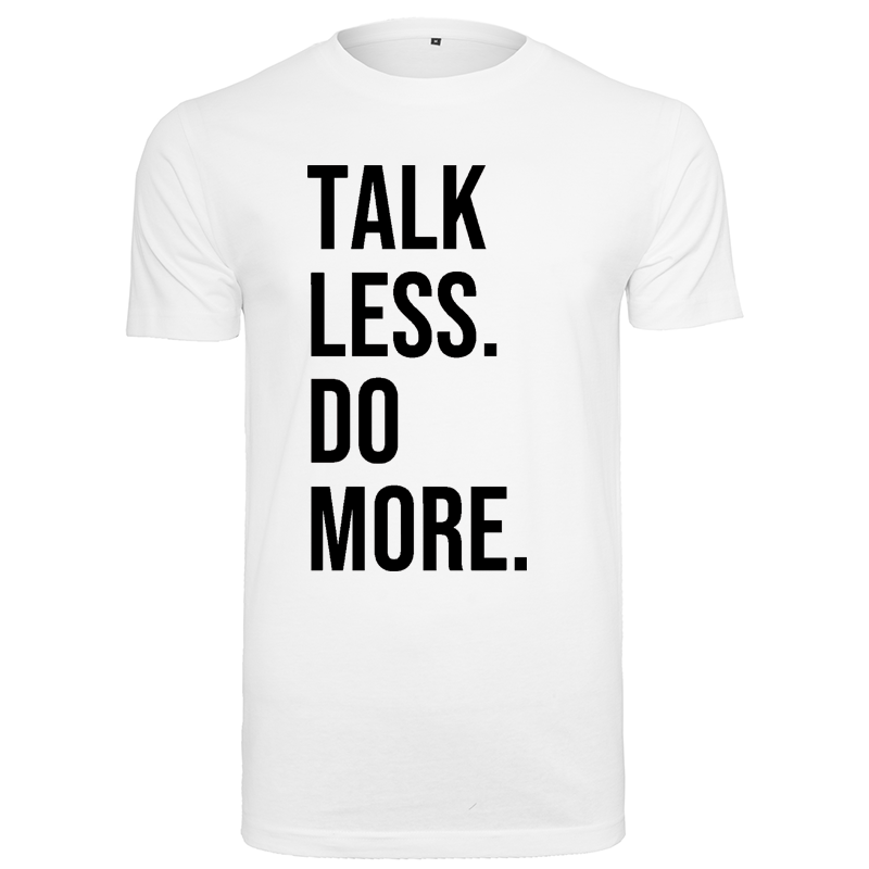 T-Shirt TALK LESS DO MORE. Noir